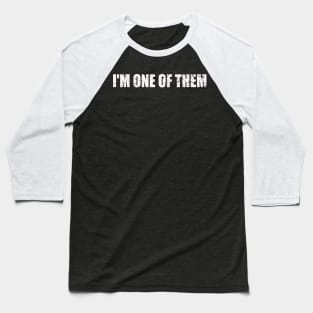 I'm one of them... Baseball T-Shirt